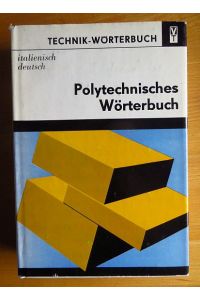 Polytechnisches Wörterbuch : italienisch-deutsch  - mit etwa 55.000 Wortstellen.; Technik-Wörterbuch