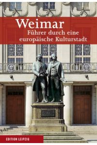 Weimar : Führer durch eine europäische Kulturstadt.