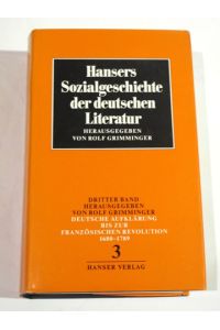 Deutsche Aufklärung bis zur französischen Revolution 1680-1789. Hansers Sozialgeschichte der deutschen Literatur vom 16. Jahrhundert bis zur Gegenwart. Band 3.