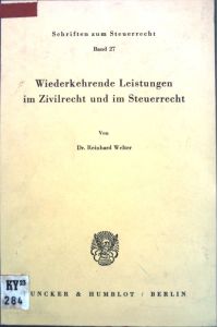 Wiederkehrende Leistungen im Zivilrecht und im Steuerrecht.   - Schriften zum Steuerrecht ; Bd. 27