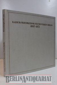 Kaiser-Friedrich-Museumsverein Berlin.   - Erwerbungen 1897-1972.