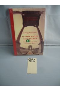 Auf der Suche nach Kultur : vierzig auswärtige Jahre in Goethes Namen ; ein Werkstattbericht aus drei Kontinenten.