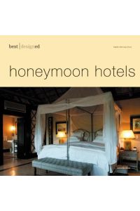 Best designed honeymoon hotels.   - Transl. CET, Central European Translations, Claudia Ade Team, Stuttgart. Texts Anna Streubert.