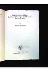 Kapitalmarktrechtliche Regulierungskonzepte für alternative Handelssysteme.   - Abhandlungen zum deutschen und europäischen Gesellschafts- und Kapitalmarktrecht ; Bd. 7