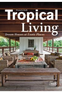 Tropical Living. Dream Houses at Exotic Places.   - Sprache: Englisch.