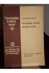 Ich glaube an den heiligen Geist. Drei Predigten über die Abschiedsreden Jesu. - (= Theologische Existenz heute Heft 63).