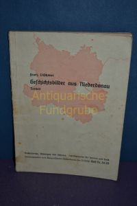Geschichtsbilder aus Niederdonau : Textteil.   - Niederdonau, Ahnengau des Führers, Schriftenreihe für Heimat und Volk - Heft Nr. 24/25.