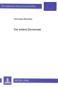 Der andere Dürrenmatt : auf der Brücke zwischen zwei Welten.   - (=Europäische Hochschulschriften : Reihe 1, Deutsche Sprache und Literatur ; Bd. 1389).