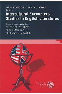 Intercultural encounters - studies in English literatures - essays presented to Rüdiger Ahrens on the occasion of his sixtieth birthday.   - Anglistische Forschungen ; Bd. 265.