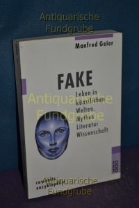 Fake : Leben in künstlichen Welten , Mythos - Literatur - Wissenschaft.   - Rororo , 55632 : Rowohlts Enzyklopädie