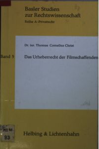 Das Urheberrecht der Filmschaffenden.   - Basler Studien zur Rechtswissenschaft : Reihe A, Privatrecht ; Bd. 5