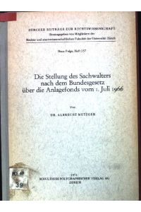 Die Stellung des Sachwalters nach dem Bundesgesetz über die Anlagefonds vom 1. Juli 1966.   - Zürcher Beiträge zur Rechtswissenschaft. NF. Heft 357.