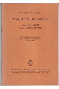 Denker an der Grenze. Paul Tillich zum Gedächtnis. Rede anlässlich der Gedenkfeier in der Kirchlichen Hochschule Berlin am 20. 11. 1965. Vom Aztor signiertes Exemplar