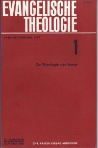 Evangelische Theologie, 37. Jahrgang, Januar/Februar 1977, 1: Zur Theologie der Natur