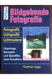Bildgebende Fotografie.   - : Fotografik - Lichtgrafik - Lichtmalerei ; Ursprünge, Konzepte u. Spezifika e. Kunstform. DuMont Dokumente.