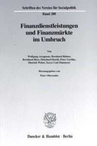 Finanzdienstleistungen und Finanzmärkte im Umbruch. Mit Abb. (Schriften des Vereins für Socialpolitik. Neue Folge; SVS 280)