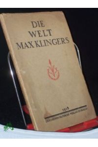 Die Welt Max Klingers / Vorr. : Gustav Kirstein