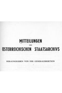 Dynastisch-politische Ideen Kaiser Maximilians I. (Zwei Studien). Mit 3 Abbildungen.   - MITTEILUNGEN DES ÖSTERREICHISCHEN STAATSARCHIVS, 3. BAND (1950).