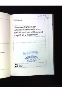 Die Auswirkungen der Urheberrechtsnovelle 2003 auf Online-Übermittlung und -zugriff im Urheberrecht.   - Schriftenreihe des Archivs für Urheber- und Medienrecht ; Bd. 258