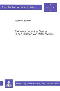 Elemente populärer Genres in den Dramen von Peter Nichols.   - (=Europäische Hochschulschriften : Reihe 14, Angelsächsische Sprache und Literatur ; Bd. 217).