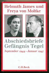 Abschiedsbriefe Gefängnis Tegel September 1944 - Januar 1945, hrggb. von Caspar v. Moltke und Ulrike v. Moltke.