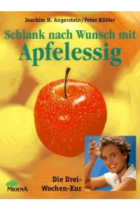 Schlank nach Wunsch mit Apfelessig : die Drei-Wochen-Kur.   - Peter Köhler