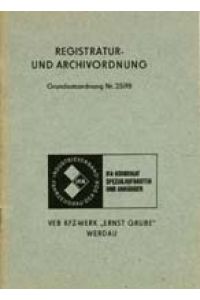 Registratur- und Archivordnung im VEB KFZ-Werk Ernst Grube Werdau