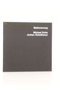 Stationenweg. Michael Eckle, Jochen Scheithauer.   - Katalog zur Ausstellung des Kunstvereins Ingolstadt in den Ausstellungsräumen im Stadttheater vom 4. - 25. Mai 1986.