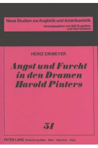 Angst und Furcht in den Dramen Harold Pinters.   - Neue Studien zur Anglistik und Amerikanistik ; Bd. 51