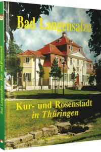 Bad Langensalza : Kur- und Rosenstadt in Thüringen.   - [alle Fotos in diesem Buch von. Text von Waltraud Laeschke]