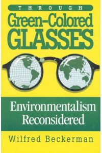 Through Green-Colored Glasses: Enviromentalism Reconsidered: Environmentalism Reconsidered