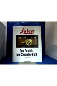 Leica : das Produkt- und Sammlerbuch.   - [Dt. Übers.: Rudolf Hillebrand]