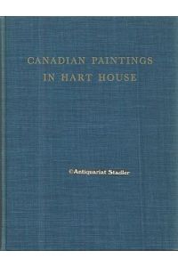 Canadian paintings in hart house.   - With a foreword by His Excellency, The Right Honorable Vincent Massey, C.H. Selected, arranged and with notes by J. Russell Harper.