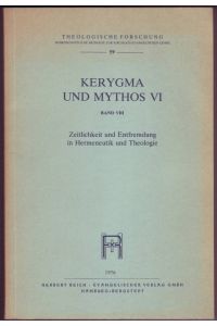 Kerygma und Mythos. VI, Bd. VIII. Zeitlichkeit und Entfremdung in Hermeneutik und Theologie. Dem Philosophen Michael Theunissen gewidmetes Exemplar