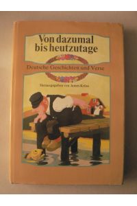 Von dazumal bis heutzutage. Deutsche Geschichten und Verse
