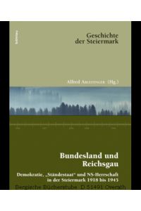 Bundesland und Reichsgau. Demokratie, Ständestaat und NS-Herrschaft in der Steiermark 1918 bis 1945. 2 Teilbände. (Geschichte der Steiermark . 9).