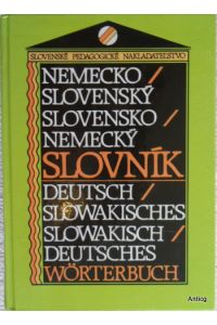 Nemecko-slovensky, slovensko-nemecky slovnik. Deutsch / Slowakisches - Slowakisch / Deutsches Wörterbuch.