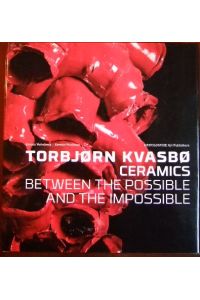 Torbjorn Kvasbo, ceramics : between the possible and the impossible.   - ; Kerstin Wickman. [Transl. Douglas Ferguson ; Timo Lyyra]