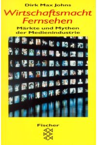 Wirtschaftsmacht Fernsehen - Märkte und Mythen der Medienindustrie.   - Fischer 13533, Fischer Wirtschaft.