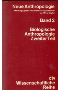 Neue Anthropologie. Band 2: Biologische Anthropologie, Zweiter Teil.   - Aus: dtv, Wissenschaftliche Reihe.