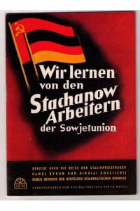 Wir lernen von den Stachanow Arbeitern der Sowjetunion Bykow und Rossijskij 1951