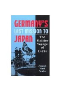 Germany's Last Mission to Japan: The Failed Voyage of U-234.