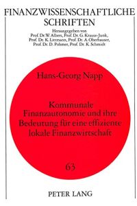 Kommunale Finanzautonomie und ihre Bedeutung für eine effiziente lokale Finanzwirtschaft (Finanzwissenschaftliche Schriften)