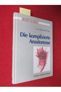 Die komplizierte Anastomose :  - Medizin im Dialog ;