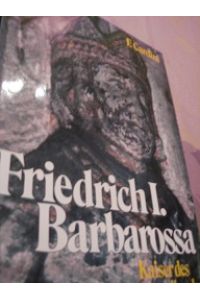Friedrich I. Barbarossa  - Kaiser des Abendlandes