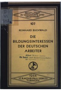 Die Bildungsinteressen der deutschen Arbeiter;  - Recht und Staat in Gechichte und Gegenwart, Band 107;