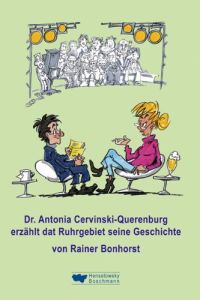 Dr. Antonia Cervinski-Querenburg erzählt : dat Ruhrgebiet seine Geschichte.   - Ill. von Michael Hüter