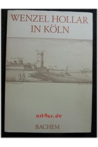 Wenzel Hollar in Köln : 1632 - 1636.   - mit Johann Jacob Merlos biograph. Notizen u. Bilderl. Hrsg. u. eingel. von Willy Leson