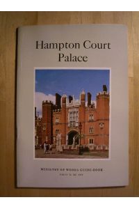 Hampton Court Palace. Ministry of Works Guide-Book.