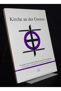 Kirche an der Grenze. Festgabe für Gottfried Maron zum 65. Geburtstag. Herausgegeben von Jörg Haustein und Gerhard Philipp Wolf.